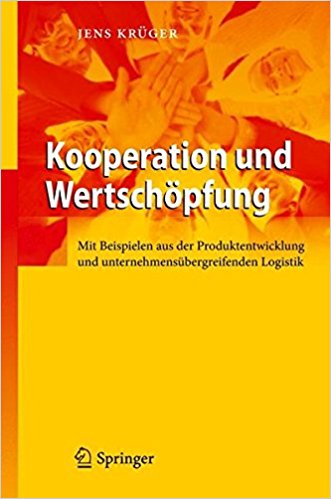 Kooperation und Wertschöpfung Mit Beispielen aus der Produktentwicklung und unternehmensübergreifenden Logistik